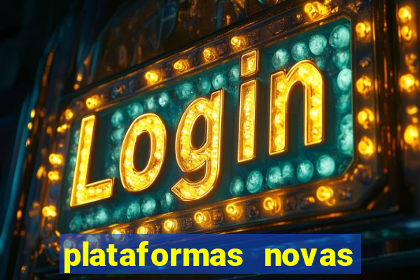 plataformas novas do tigrinho